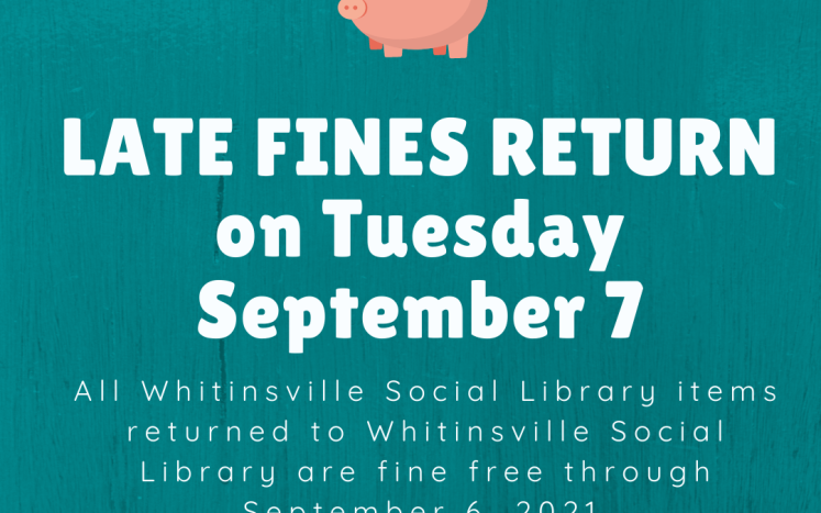 Piggy bank graphic with text that says "Late fines return on Tuesday September 7."